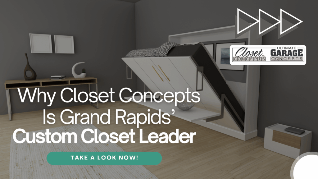 murphy bed with text that says why closet concepts is grand rapids custom closet leader.