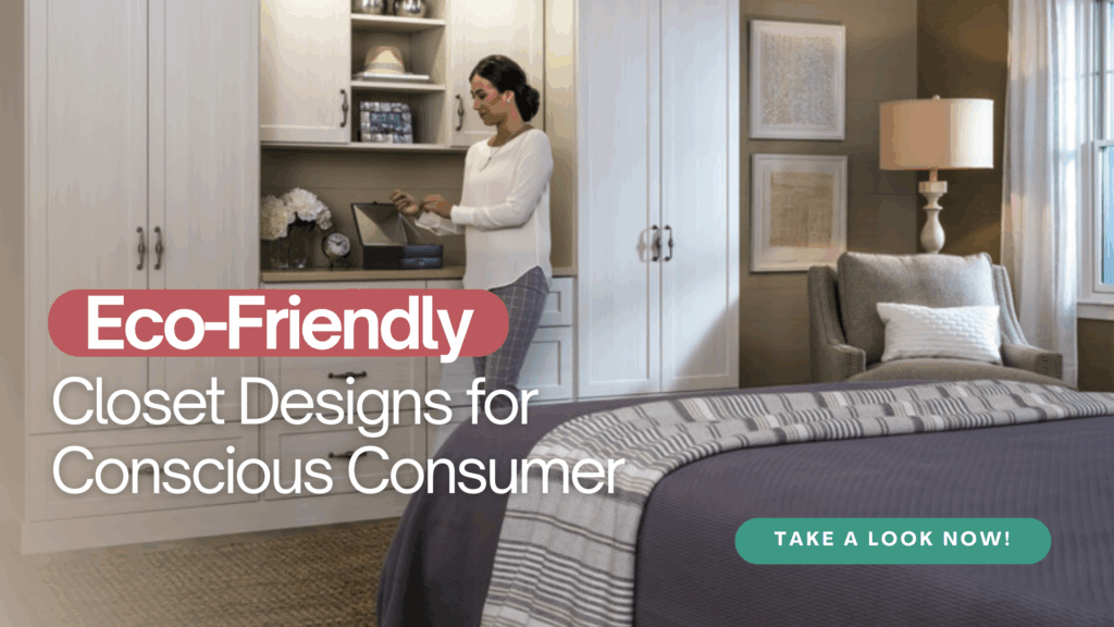 Woman organizing items in a white built-in closet in a modern, tidy bedroom; text promotes eco-friendly closet designs for conscious consumers. Closet Concepts of Grand Rapids