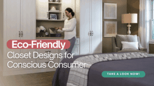 Woman organizing items in a white built-in closet in a modern, tidy bedroom; text promotes eco-friendly closet designs for conscious consumers. Closet Concepts of Grand Rapids