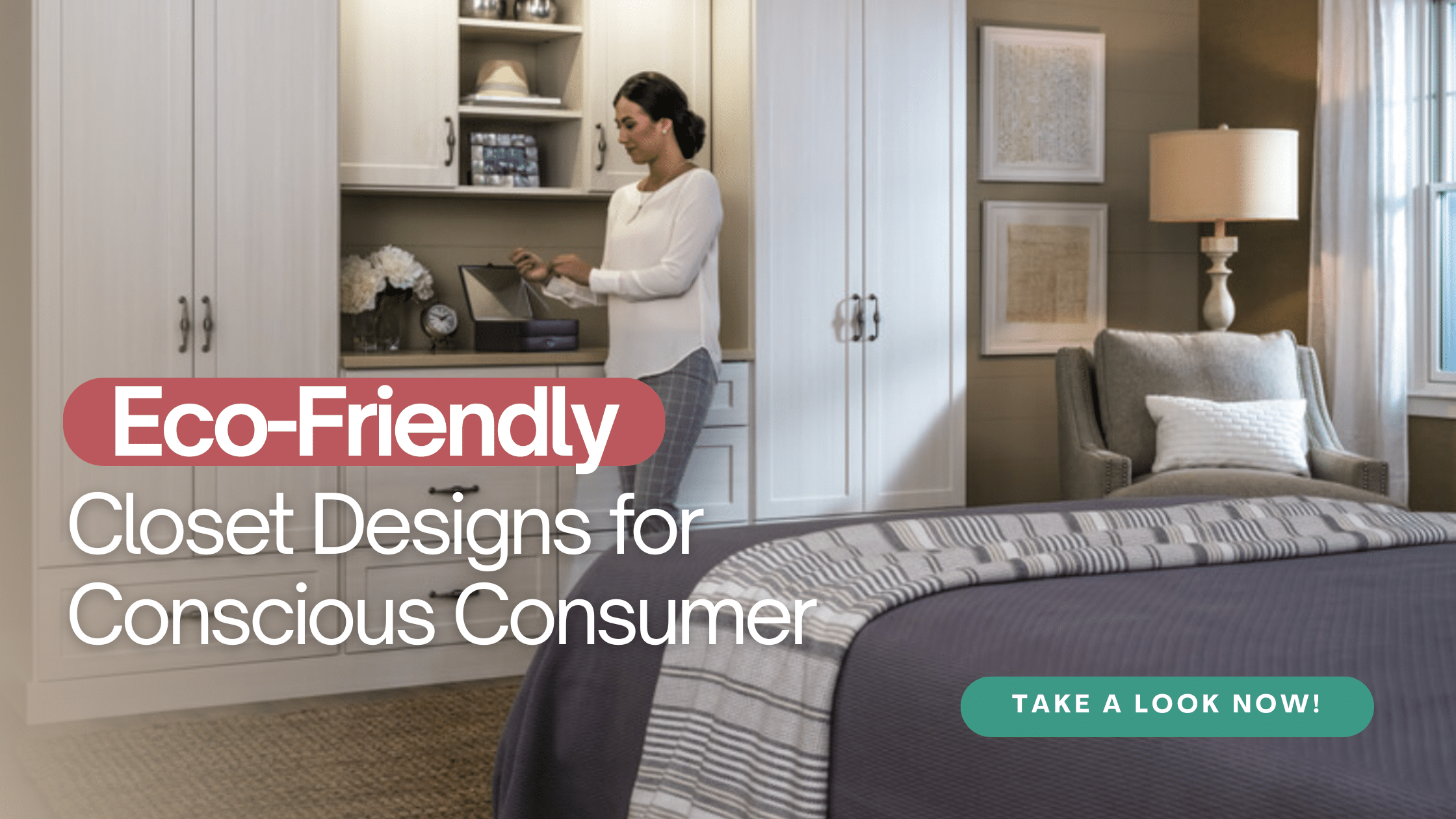 Woman organizing items in a white built-in closet in a modern, tidy bedroom; text promotes eco-friendly closet designs for conscious consumers. Closet Concepts of Grand Rapids