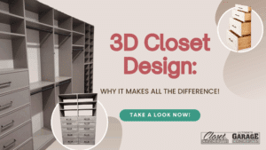 A modern custom closet with shelves and drawers, featuring the text "3D Closet Design: Why it makes all the difference!" and a button labeled "Take a Look Now!. Closet Concepts of Grand Rapids