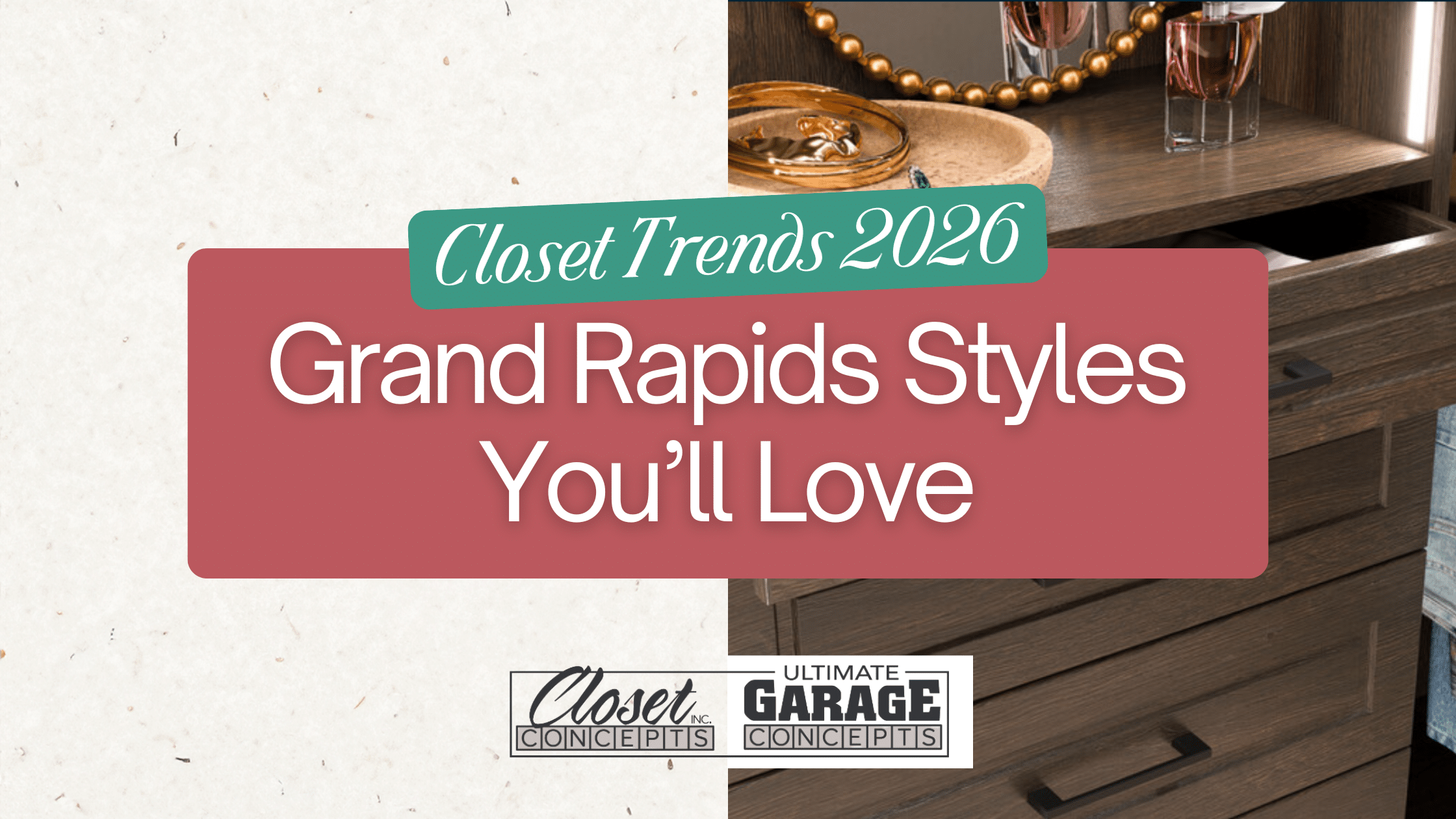 Promotional graphic for "Closet Trends 2026: Grand Rapids Styles You'll Love," featuring the latest closet trends 2026 with wood cabinetry and organizers, branded with Closet Concepts and Ultimate Garage Concepts logos. Closet Concepts of Grand Rapids