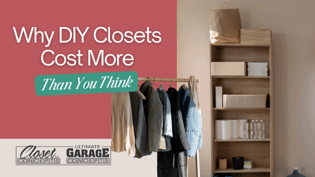 A wooden shelving unit and clothing rack with coats; overlaid text reads, "Why DIY Closets Cost More Than You Think." Logos for Closet Concepts and Ultimate Garage Concepts highlight the hidden costs of diy closets. Closet Concepts of Grand Rapids