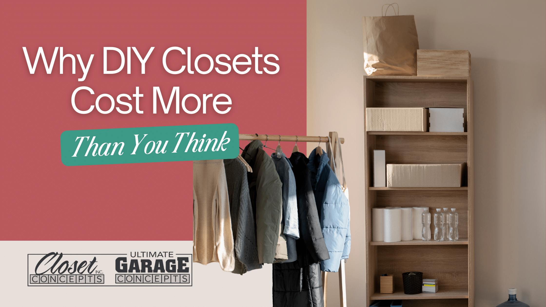 A wooden shelving unit and clothing rack with coats; overlaid text reads, "Why DIY Closets Cost More Than You Think." Logos for Closet Concepts and Ultimate Garage Concepts highlight the hidden costs of diy closets. Closet Concepts of Grand Rapids